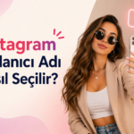 Instagram Kullanıcı Adı Nasıl Seçilir?