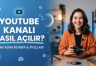 YouTube Kanalı Nasıl Açılır? (Adım Adım Rehber – 2026)