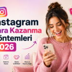 Instagram Para Kazanma Yöntemleri (2026 Güncel Rehber)